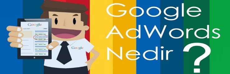 Google Adwords Nedir? Nasıl Kullanılmalı?